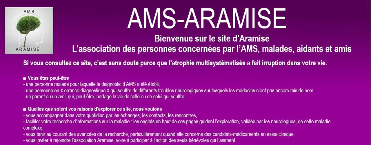 Bienvenue sur le site d’Aramise L’association des personnes concernées par l’AMS (Atrophie Multisystématisée), malades, aidants et amis